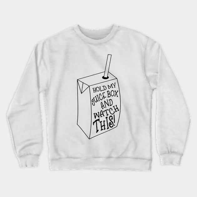 Funny Hold My Juice Box and Watch This Graphic for Baby Toddler Kids Crewneck Sweatshirt by JPDesigns